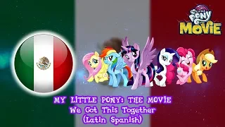 My Little Pony: The Movie | We Got This Together {Latin Spanish}