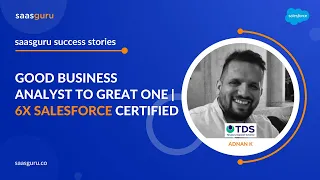 saasguru Reviews | Good Business Analyst to Great One ft. Adnan K. | 6x Salesforce Certified