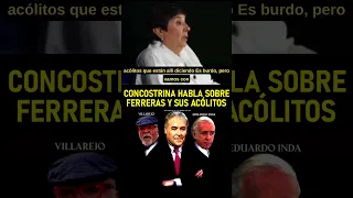 CONCOSTRINA HABLA CLARO SOBRE FERRERAS Y SUS ACÓLITOS