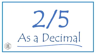 Write the 2/5 as a Decimal