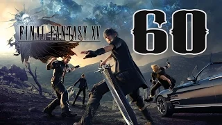 Призвание Избранного Короля. Final Fantasy XV. Прохождение Final Fantasy 15. Серия 60.