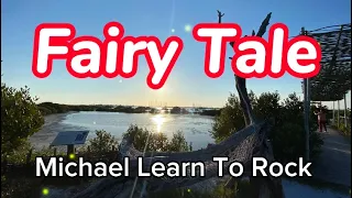 Fairy Tale～Michael Learn to Rock (Lyrics)～傳奇/英文版