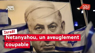 Israël : Netanyahou, un aveuglement coupable