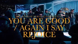 You Are Good / Again I Say Rejoice | The Sunday Service Collective