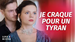 Je Craque Pour Un Tyran | @LoveBusterFrance