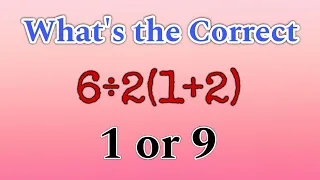 Viral math problem  6÷2(1+2) | What is the correct answer 1 or 9 | Mathician