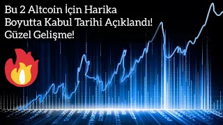 Bu 2 Altcoin İçin Harika Boyutta Kabul Tarihi Açıklandı! Güzel Gelişme! | Kripto Haber.