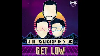 DJ THT vs Konstruktor & JacQ - Get Low 2019 (Dancecore Edit)