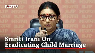 Union Minister Smriti Irani On Eradication Of Child Marriages In India