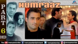 Humraaz - Part 6 | Akshaye Khanna | Amisha Patel | Bobby Deol | Best Bollywood movie Scenes