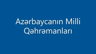 AZƏRBAYCANIN MİLLİ QƏHRƏMANLARI #1