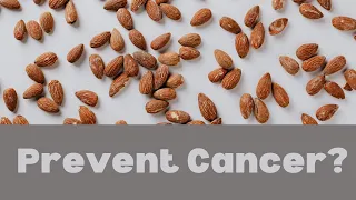 Eat almonds to prevent cancer?