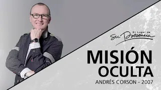 📻 Misión oculta - Andrés Corson -15 Agosto 2007 |  Prédicas Cristianas