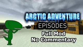 Arctic Adventure: Episodes (Full Mod, No Commentary)