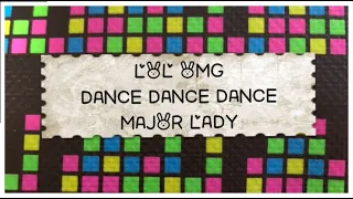 LOL OMG DANCE DANCE DANCE MAJOR LADY  ADULT COLLECTOR