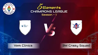 5 ELEMENTS CHAMPIONS LEAGUE SEASON - 1 |  3M CRAZY SQUAD VS VEM CLINICS