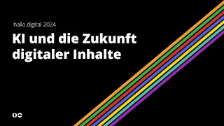 KI und die Zukunft digitaler Inhalte | Christina D'Ilio | hallo.digital 2024 Keynote