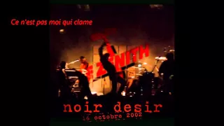 2002 - Noir Désir Ce n'est pas moi qui clame (Live Zénith 16 octobre 2002)