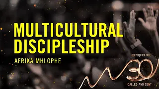 Session 4 | Multicultural Discipleship - Afrika Mhlophe | Convergence 2022