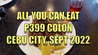 All You Can Eat P399 in Colon. Cebu City, Philippines.