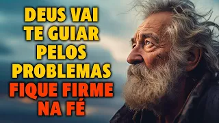 Deus Vai Te Guiar Pelos Problemas | Fique Firme Na Fé