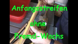 Anfangsstreifen ohne fremdes Wachs