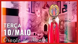 ORAÇÃO DA MANHÃ | 10/05/2022 | PADRE REGINALDO MANZOTTI