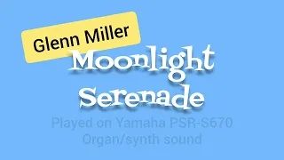 Moonlight Serenade played on Yamaha PSR-S670 - Organ/synth sound