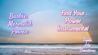 Find Your Power Instrumental - Barbie: Mermaid Power | TLC