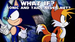 WHAT IF? SONIC AND TAILS NEVER MET? PART 1 | What if Sonic