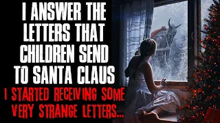 "I Answer The Letters That Children Send To Santa Claus, Some Of Them Are Very Strange" Creepypasta