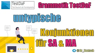 Grammatik TestDaF. Untypische Konjunktionen für den SA