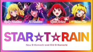 STAR☆T☆RAIN 「推しの子」Ver. Full |Chorus Old  & New B-Komachi| Full ROM/ESP/ENG Color Coded | Oshi no Ko