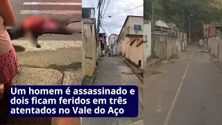 Um homem é assassinado e dois ficam feridos em três atentados no Vale do Aço