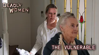 The Vulnerable | Deadly Women S09 E13 - Full Episode | Deadly Women