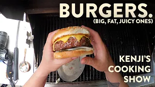 How to Grill a Big, Fat, Juicy Burger | Kenji's Cooking Show