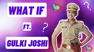 What If Ft  Gulki Joshi | Biggboss Mein Jane Ke Liye Gulki Ne Kiya React