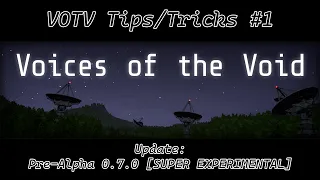 Voices of the Void Tips/Tricks #1: Update Pre-Alpha 0.7.0