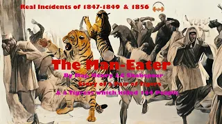 THE MAN-EATER (Oldest Actual Man-eater events - 1846 & 1856 of India) by Maj. Henry J.C. Shakespear