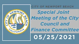 Newport Beach Special Joint Meeting of the City Council & Finance Committee: May 25, 2021