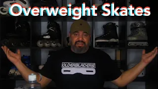 I'm FAT!!! What Inline Skates Should I Get???