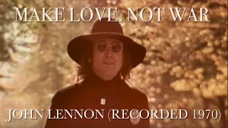 John Lennon - Make Love, Not War (Recorded 1970)