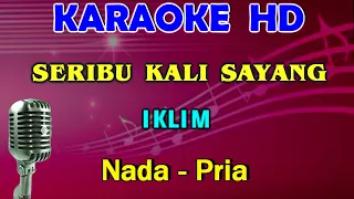 SERIBU KALI SAYANG - Iklim | KARAOKE HD Nada Pria [ D=DO ]