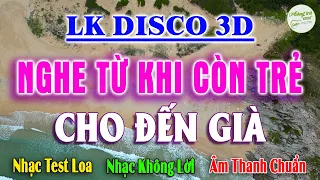 Hòa Tấu Disco Nghe Từ Hồi Còn Trẻ Cho Đến Khi Già Mãi Không Chán - Nhạc Test Loa Âm Thanh Nổi 3D