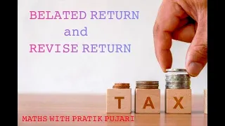 BELATED RETURN and REVISE RETURN | TAX | Maths with Pratik Pujari