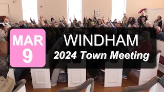 Windham Town Meeting: 2024 Windham Town Meeting 3/9/24