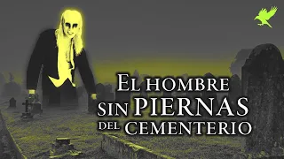 EL HOMBRE SIN PIERNAS DEL CEMENTERIO Y OTRAS HISTORIAS DE HORROR | Gritos en la noche