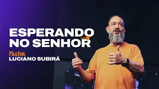 Esperando no Senhor | Luciano Subirá