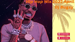 Hip Hop Mix 2022 April - Dj Bugsy