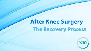 After Knee Surgery | The Recovery Process